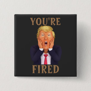Badge Carré 5 Cm Bouton Trump VOUS ÊTES FIRED