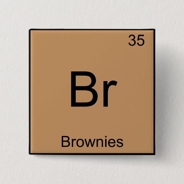 Badge Carré 5 Cm Br - Brownies Funny Chimie Élément Symbole Tee (Devant)