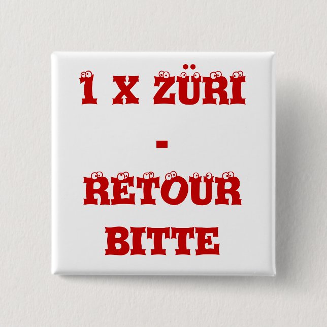 Badge Carré 5 Cm Button 1 x Züri - retour s'il vous plaît (Devant)