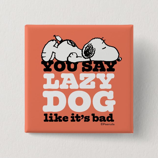 Badge Carré 5 Cm cacahuètes | Snoopy You Say Lazy Dog Like It's Bad (Devant)
