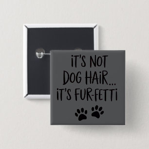 Badge Carré 5 Cm Ce n'est pas du poil de chien C'est du FUR-FETTI M