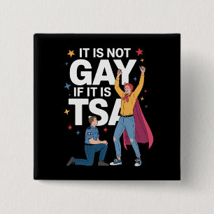Badge Carré 5 Cm Ce n'est pas gay si c'est TSA Drôle Sécurité Aérie