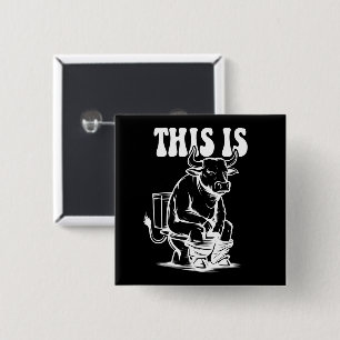 Badge Carré 5 Cm Ceci est un taureau assis sur des toilettes drôle