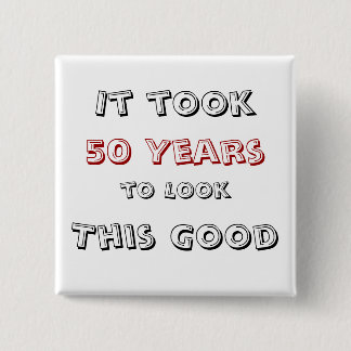Badge Carré 5 Cm Cela a pris 50 ans pour regarder ceci bon