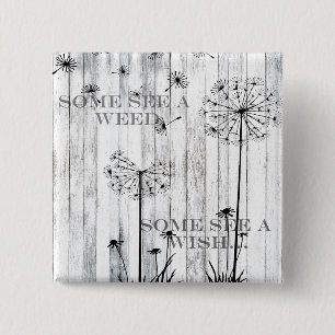 Badge Carré 5 Cm Certains Voient Une Mauvaise Herbe