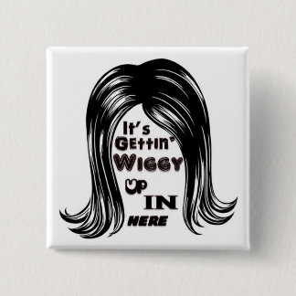 Badge Carré 5 Cm C'est Getting Wiggy dedans ici