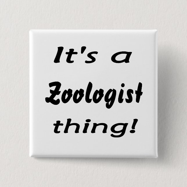 Badge Carré 5 Cm C'est une chose de zoologiste ! (Devant)