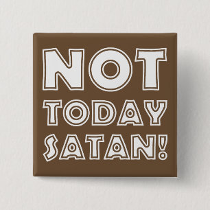 Badge Carré 5 Cm Chrétien pas aujourd'hui Satan