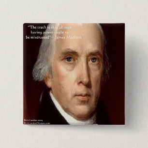 Badge Carré 5 Cm Citation de sagesse de James Madison "Se méfier du