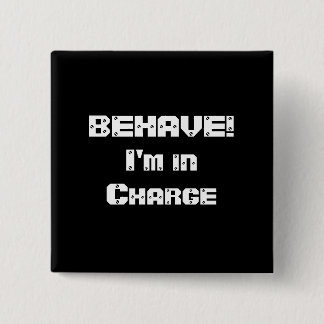Badge Carré 5 Cm COMPORTEZ-VOUS !  Je suis responsable. Noir et