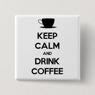 Badge Carré 5 Cm Conserver le calme et boire du café