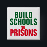 Badge Carré 5 Cm Construire l'école et non les prisons<br><div class="desc">Construisez des écoles et non des prisons.</div>
