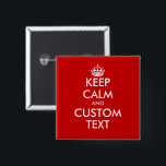 Badge Carré 5 Cm Créez votre propre carré calme 2 pouces pinback<br><div class="desc">Personnalisé Gardez calme grand 2 pouces carré rouge boutons de pinback. Créez votre propre drôle Gardez calme et continuez à parodier. Epingle de grande taille avec typographie moderne et couronne. Design modèle personnalisable. Fun party de faveur ou idée cadeau d'anniversaire pour amis, famille, collègue, collègue, employé, invités, clients, clients, etc....</div>