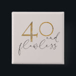 Badge Carré 5 Cm Cute 40 & Flawless Pink & Gold 40th Birthday<br><div class="desc">A cute new design for 40th birthdays,  this blush pink "40 and Flawless" button design features a blush pink background,  with "40" in faux gold foil,  and the text in dark gray. An elegant,  modern design for a woman's 40th birthday. Copyright Elegant Invites,  all rights reserved.</div>