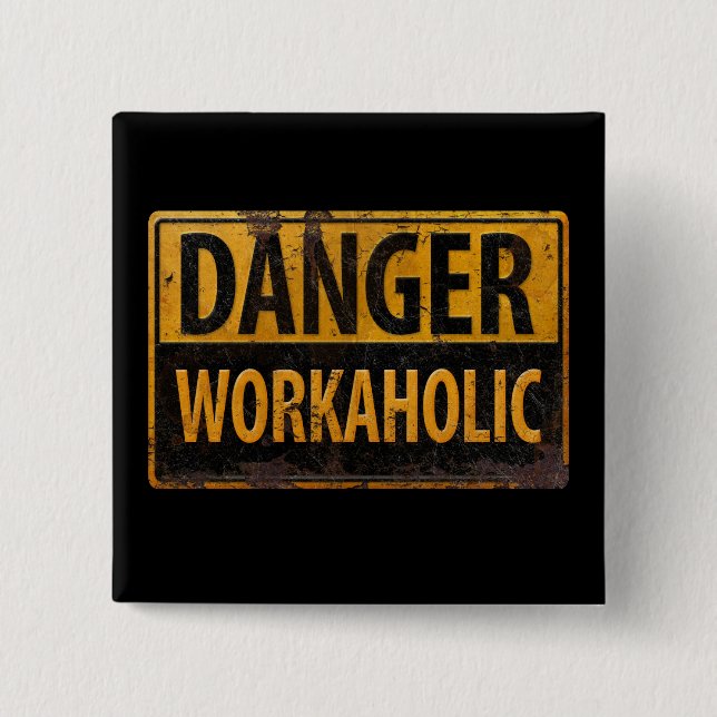 Badge Carré 5 Cm DANGER WORKAHOLIC rouille panneau d'avertissement  (Devant)