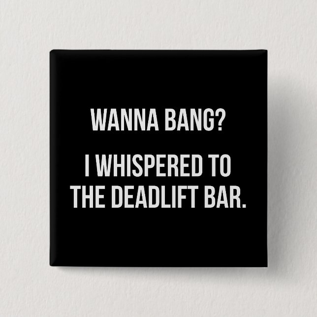 Badge Carré 5 Cm Deadlift Bar, Wanna Bang - Drôle entraînement de n (Devant)