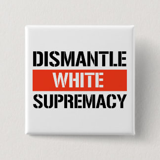 Badge Carré 5 Cm Démanteler la suprématie blanche