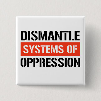 Badge Carré 5 Cm Démanteler les systèmes d'oppression