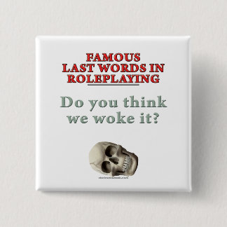 Badge Carré 5 Cm Derniers mots célèbres dans le Roleplaying : S'est