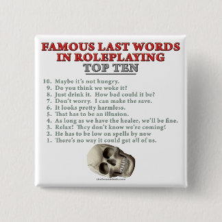 Badge Carré 5 Cm Derniers mots célèbres dans le Roleplaying : Top