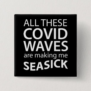 Badge Carré 5 Cm Des Vagues De Covid Me Rendre Seasick Funny Corona