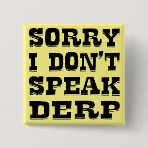 Badge Carré 5 Cm Désolé, je ne parle pas derp #USAPatriotGraphics ©