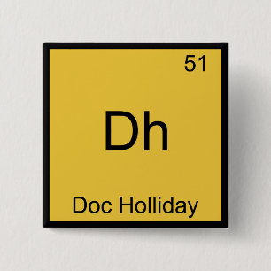 Badge Carré 5 Cm Dh - Doc Holliday Symbole d'élément de chimie drôl