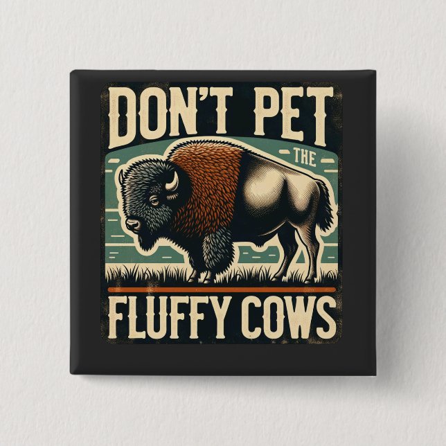 Badge Carré 5 Cm Do Not Pet the Fluffy Cows Yellowstone Bison (Devant)