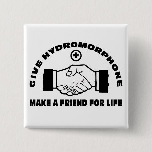 Badge Carré 5 Cm Donnez le Hydromorphone font un ami pendant la vie