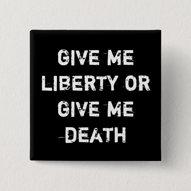 Badge Carré 5 Cm donnez-moi la liberté ou donnez-moi la mort (Devant)