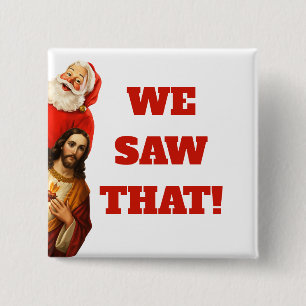 Badge Carré 5 Cm Drôle Design de Santa et Jésus “Nous Avons Vu Ça”