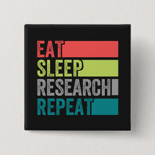 Badge Carré 5 Cm Eat Sleep Research Repeat design perfect
