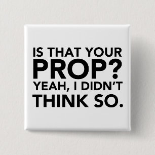 Badge Carré 5 Cm Est-Ce Votre Prop ? Oui, je ne pensais pas.