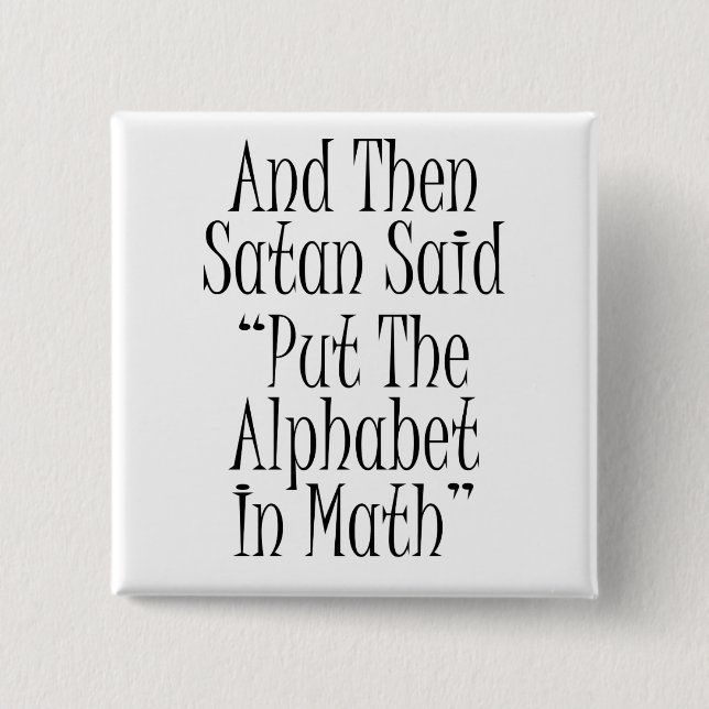 Badge Carré 5 Cm Et alors Satan a dit… (Devant)