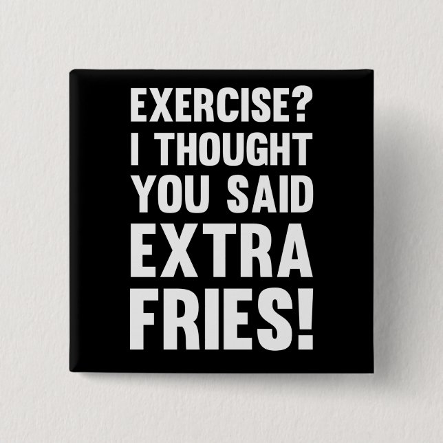 Badge Carré 5 Cm Exercise? I thought you said extra fries! | sarcas (Devant)
