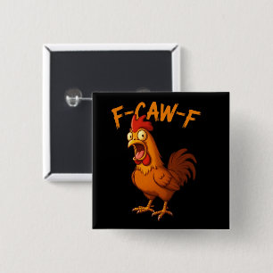 Badge Carré 5 Cm F-Caw-F Humour de poulet drôle Citation F-Caw-F Co