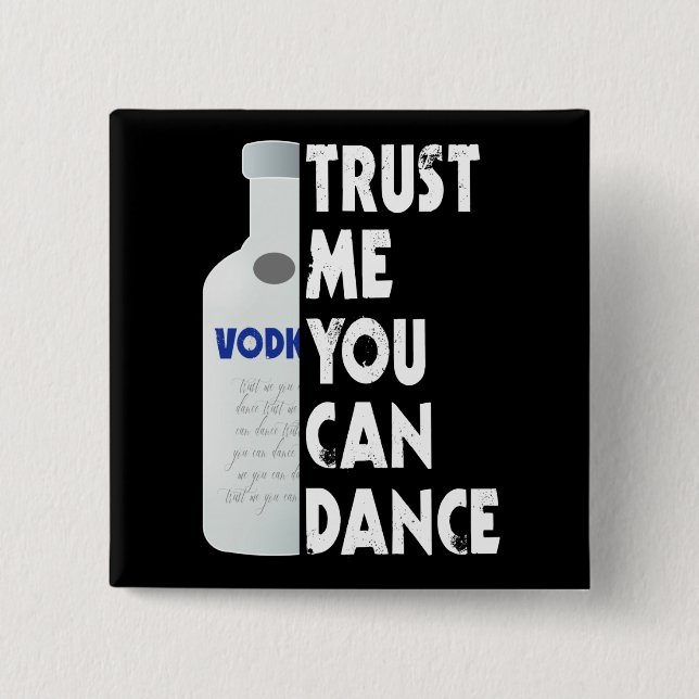 Badge Carré 5 Cm Faites-moi confiance, vous pouvez danser - Vodka d (Devant)