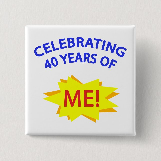 Badge Carré 5 Cm Fêtant 40 Ans De Moi ! (Devant)