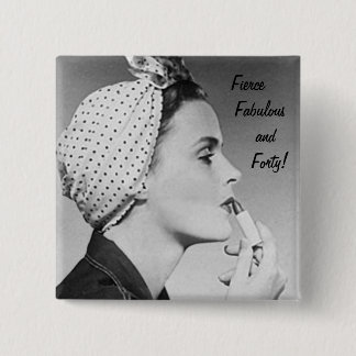 Badge Carré 5 Cm Fierce, fabuleux et quarante !