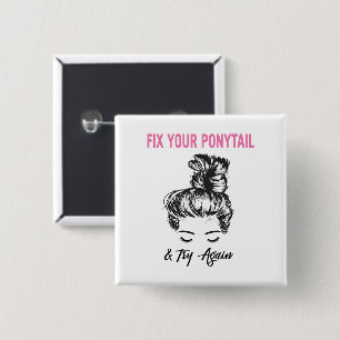 Badge Carré 5 Cm Fixe Your Ponytail And Try Again