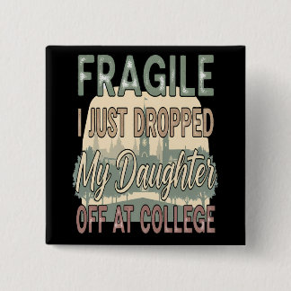 Badge Carré 5 Cm Fragile, je viens de déposer ma fille à l'universi