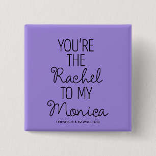 Badge Carré 5 Cm FRIENDS™   Tu es la Rachel de ma Monica