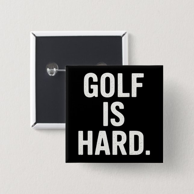Badge Carré 5 Cm Golf is Hard Golf Humor Funny Golf Lover Sarcastic (Devant & derrière)