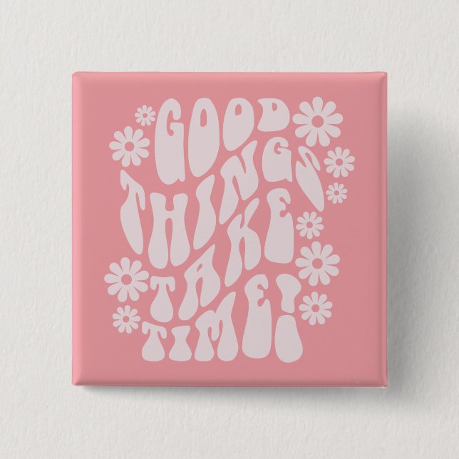 Badge Carré 5 Cm Good Things Take Time Retro Flowers (Devant)
