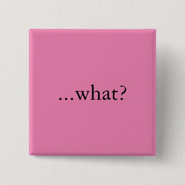 Badge Carré 5 Cm Goupille/bouton carrés, "… ce qui ? " (Devant)
