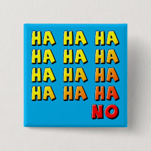 Badge Carré 5 Cm Ha Ha Ha No Funny Button Badton Pin