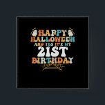 Badge Carré 5 Cm Happy Halloween And Yes Its My 21st Birthday<br><div class="desc">Happy Halloween And Yes Its My 21st Birthday</div>