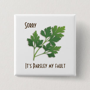 Badge Carré 5 Cm Herb Pun, Désolé c'est Parsley Mon problème bouton