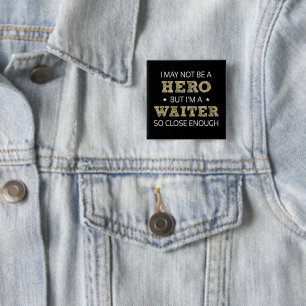Badge Carré 5 Cm Héros de Waiter Humour nouveauté