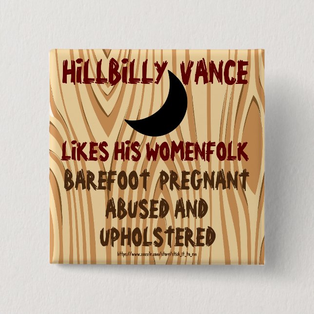 BADGE CARRÉ 5 CM HILLBILLY VANCE AIME LES FEMMES ENCEINTES ET UPHOL (Devant)